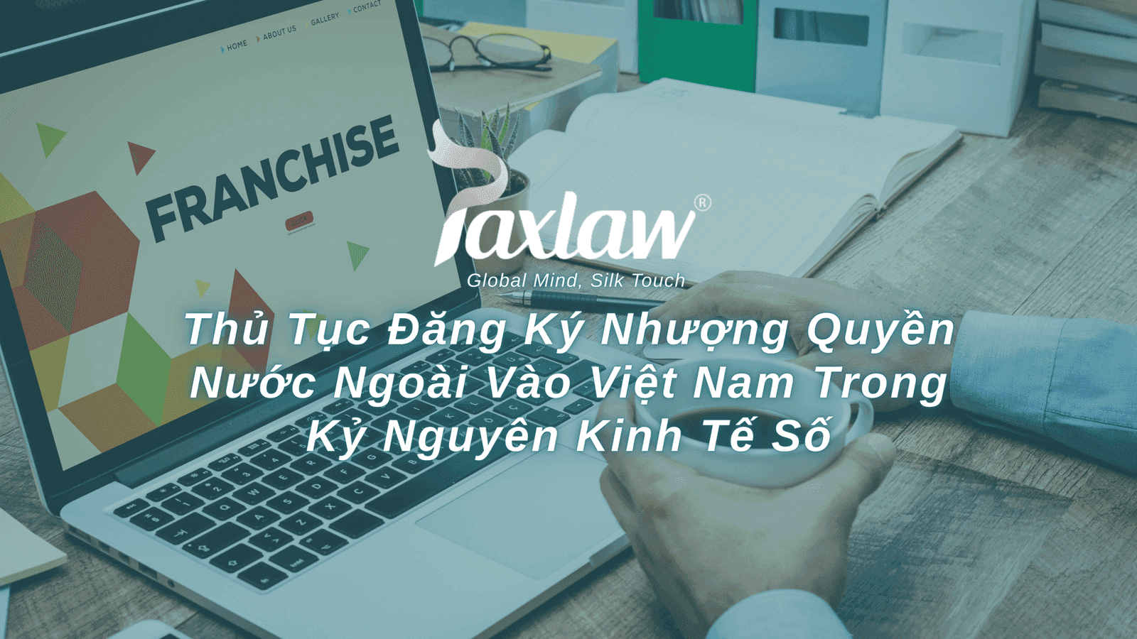 Thủ tục đăng ký nhượng quyền nước ngoài vào Việt Nam trong kỷ nguyên kinh tế số