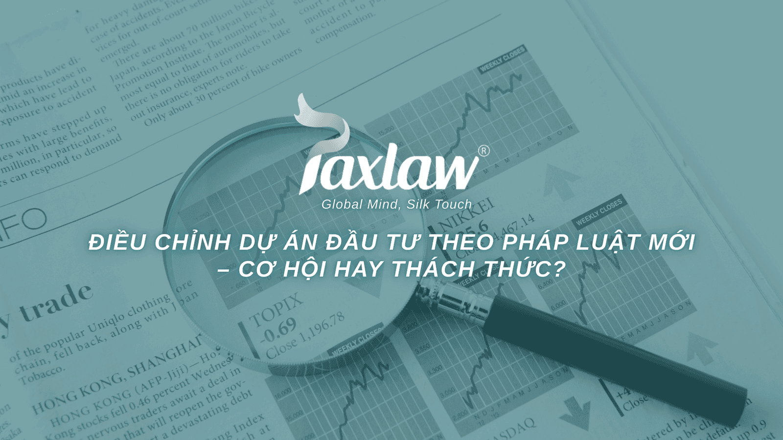 Điều chỉnh Dự án Đầu tư theo Luật mới - Cơ hội hay thách thức?